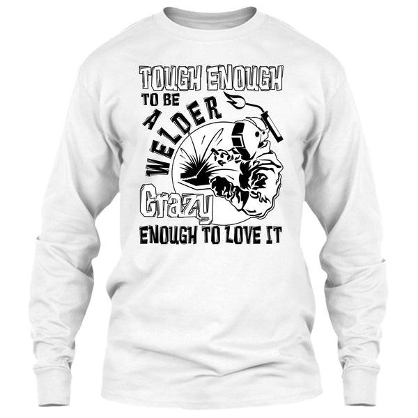 Tough enough To Be A Welder T Shirt, Coolest Welder T Shirt
