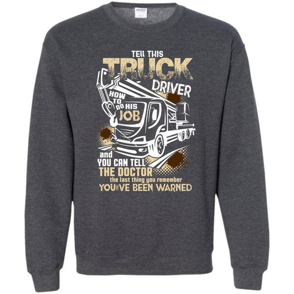 How To Do His Job T Shirt, Funny Trucker Sweatshirt