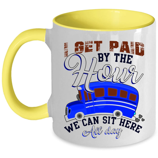 We Can Sit Here All Day Coffee Mug, I Get Paid By The Hour Accent Mug