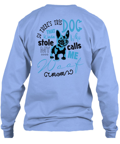 So There's This Dog T Shirt, Call Me My Mom T Shirt