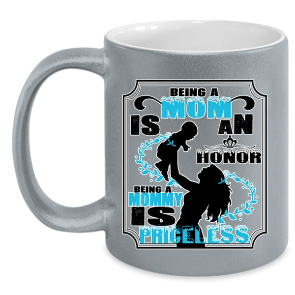 Being A Mommy Is Priceless Coffee Mug, Being A Mom Is An Honor Accent Mug