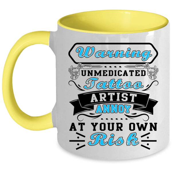 Cool Tattoo Artist Coffee Mug, Unmedicated Tattoo Artist Accent Mug