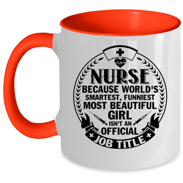 Funniest Most Beautiful Girl Coffee Mug, Nurse Accent Mug