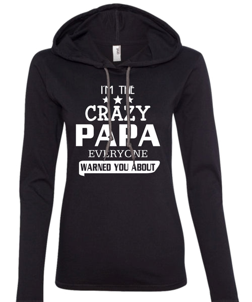I'm The Crazy Papa Everyone Warned You About T Shirt, Father's Day T Shirt (Anvil Ladies Ringspun Hooded)