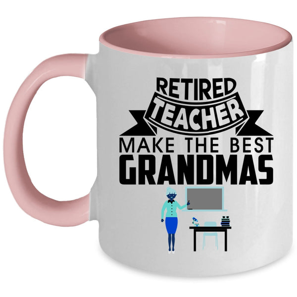Cute Grandmas Coffee Mug, Retired Teacher Make The Best Grandmas Accent Mug