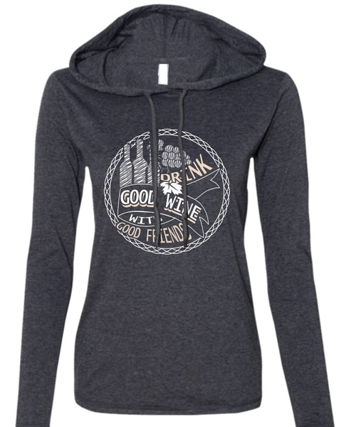 Good Drink Wine With Good Friends T Shirt, My Favorite T Shirt (Anvil Ladies Ringspun Hooded)