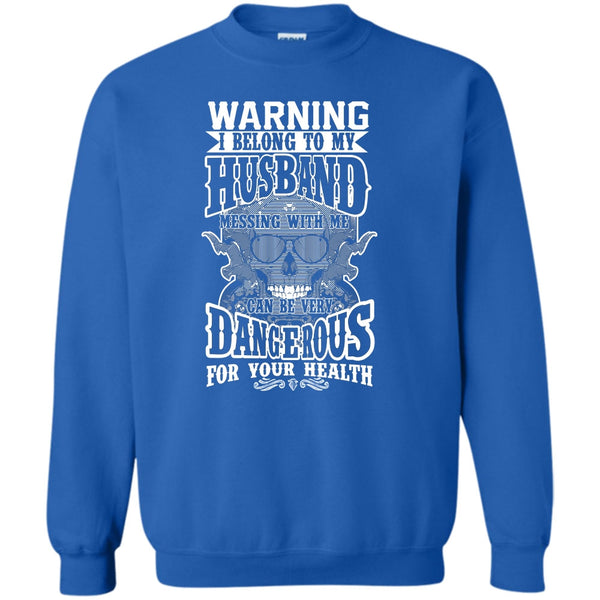 Mesing With Me Very dangerous T Shirt, Coolest Husband Sweatshirt