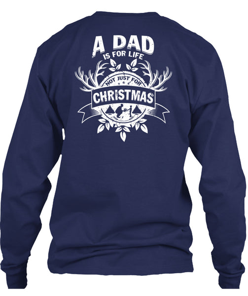 A Dad Is For Life Not Just For Christmas T Shirt, Being A Dad T Shirt
