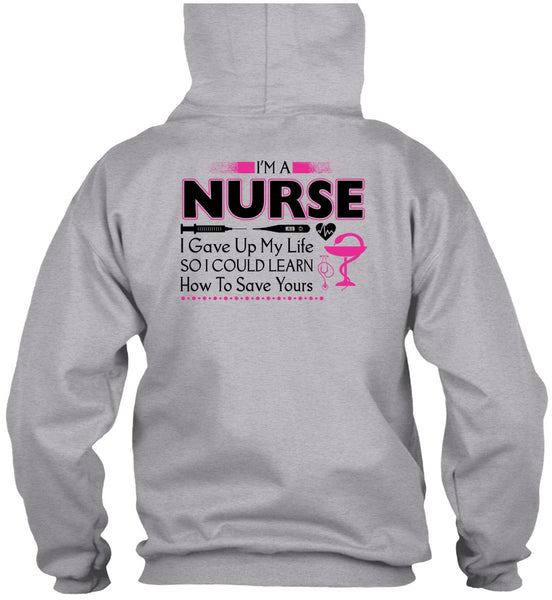 I'm A Nurse I Gave Up My Life T Shirt, My Job T Shirt