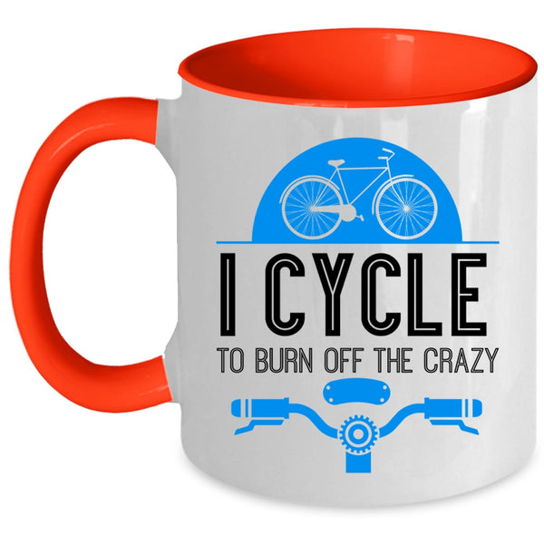 I Love Cycling Coffee Mug, I Cycle To Burn Off The Crazy Accent Mug