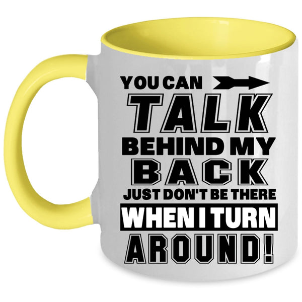 Funny Coffee Mug, You Can Talk Behind My Back Accent Mug