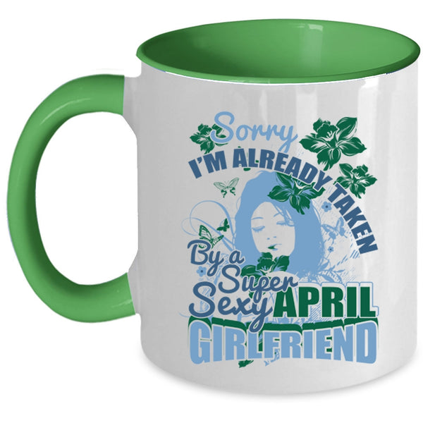 Cute April Girlfriend Coffee Mug, I'm Already Taken By An April Girlfriend Accent Mug