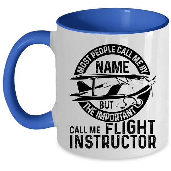 Cool Instructor Coffee Mug, The Important Call Me Flight Instructor Accent Mug