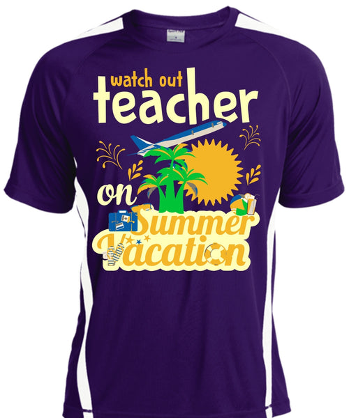 Watch Out Teacher On Summer Vacation T Shirt, Job T Shirt, My Life T Shirt