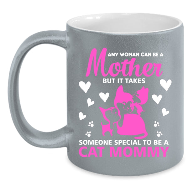Any Woman Can Be A Mother Mug, To Be A Cat Mommy Cup