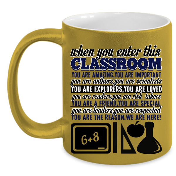 You Are Amazing Coffee Mug, When You Enter This Classroom Accent Mug