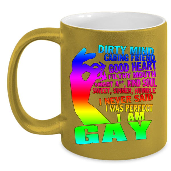 I Am Gay Coffee Mug, I Never Said I Was Perfect Accent Mug