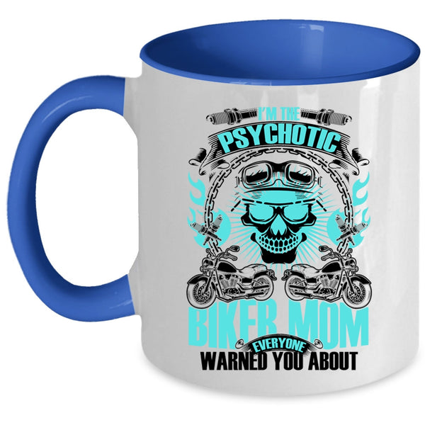 Cool Gift For My Mom Coffee Mug, I'm The Psychotic Biker Mom Accent Mug
