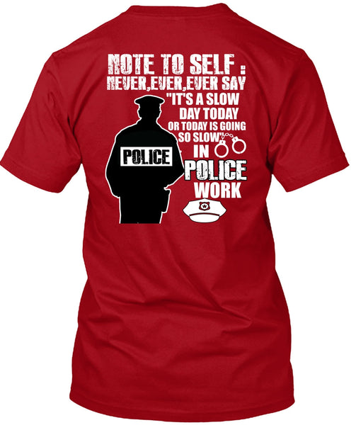 Slow Police Work T Shirt, Being A Police T Shirt
