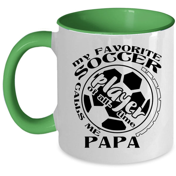 Funny Soccer Player Coffee Mug, My Favorite Soccer Player Calls Me Papa Accent Mug