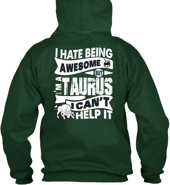 I Hate Being Awesome T Shirt, I'm A Taurus T Shirt