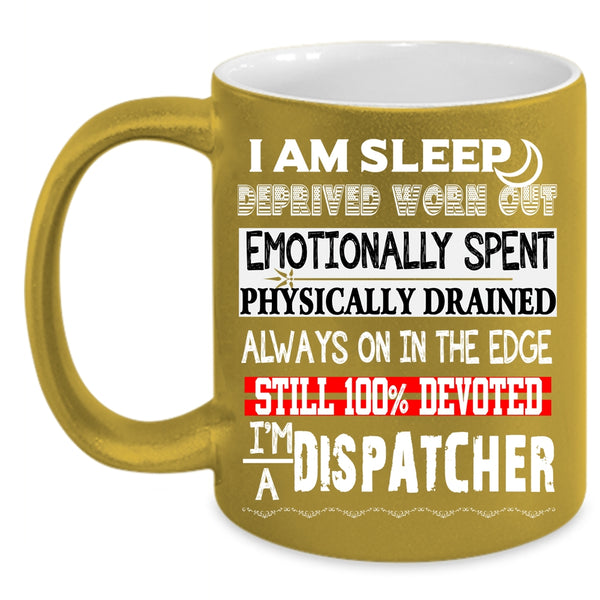 I'm A Dispatcher Coffee Mug, Funny Gift For Dispatcher Coffee Cup