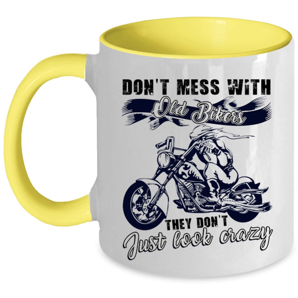 They Don't Just Look Crazy Coffee Mug, Don't Mess With Old Bikers Accent Mug