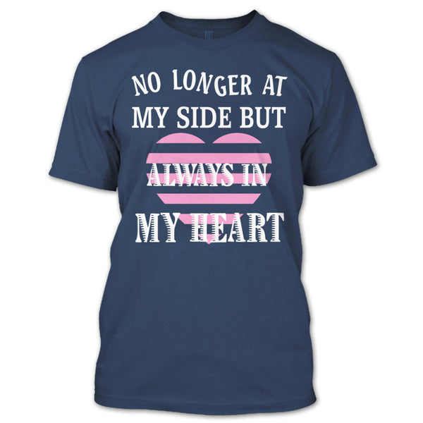No Longer At My Side AlwaysIn My Heart T Shirt, I Love My Dog T Shirt