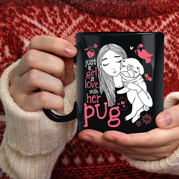 Just A Girl In Love With Her Pug Coffee Mug, Cute Girls Coffee Cup