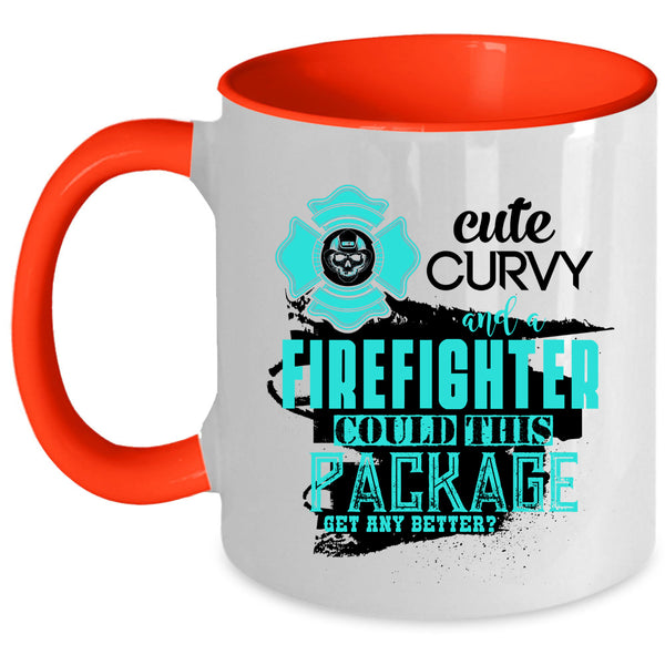 Funny Fire Fighting Coffee Mug, Cute Curvy And A Firefighter Accent Mug
