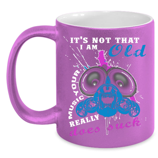 It's Not That I Am Old Your Music Coffee Mug, Cool Music Coffee Cup