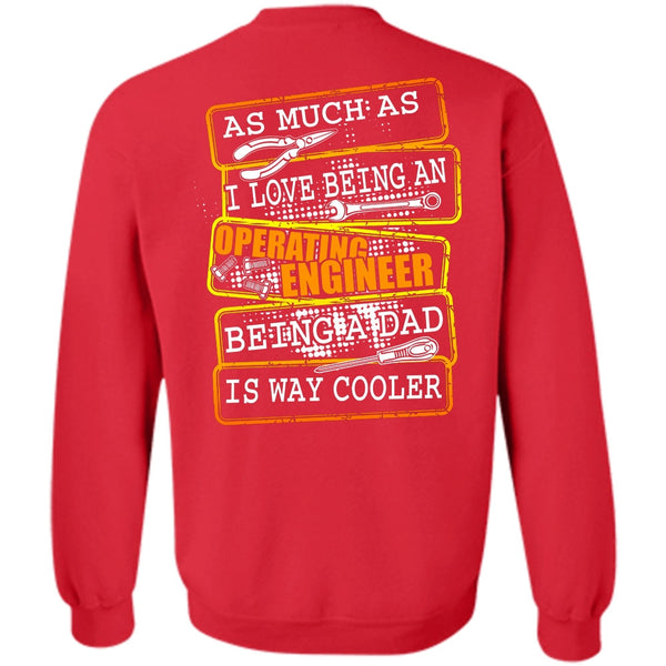 Being A Dad T Shirt, I Love Engineer Sweatshirt