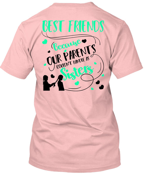 Our Parents Couldn't Handle As Sisters T Shirt, I Love Sister T Shirt