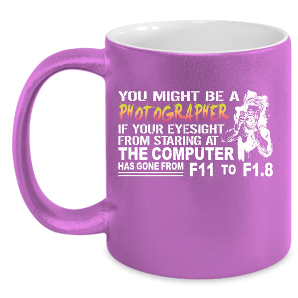 You Might be A Photographer Coffee Mug, Awesome Photographers Coffee Cup