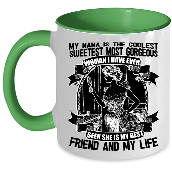 She Is My Best Friend And My Life Coffee Mug, My Nana Is The Coolest Accent Mug