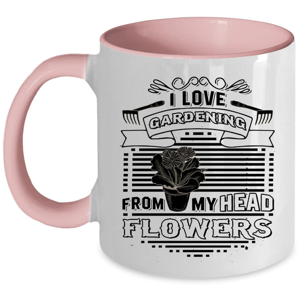 Cute Gardener Coffee Mug, I Love Gardening From My Head Flowers Accent Mug