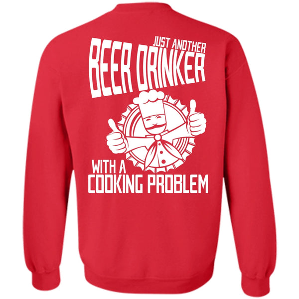 Cooking Problem T Shirt, I Love Beer Sweatshirt