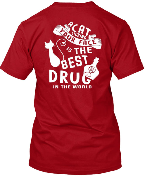 A Cat Licking Your Face Is The Best Drug T Shirt, I Love Cat T Shirt