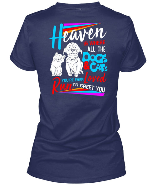 Heaven Is Where All The Dogs And Cats T Shirt, You're Ever Loved Run T Shirt
