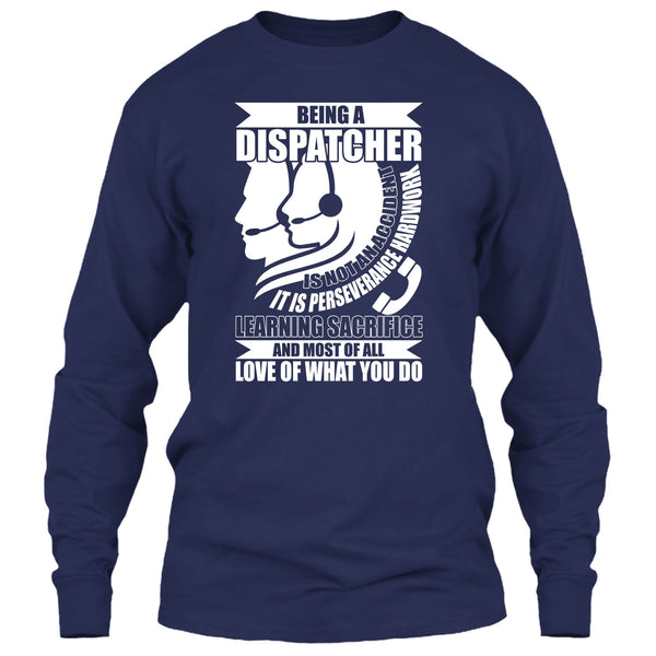Being A Dispatcher T Shirt, Love Of What You Do T Shirt