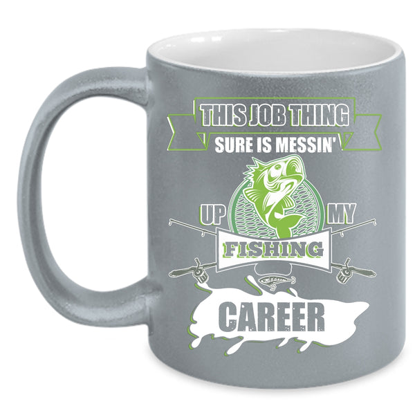 Messing Up My Fishing Career Coffee Mug, Awesome Fisher Coffee Cup