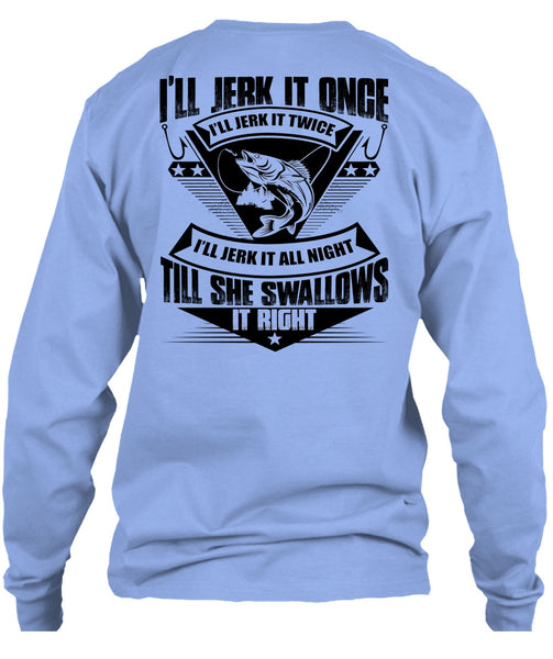 She Swallows It Right T Shirt, I Love Fishing T Shirt