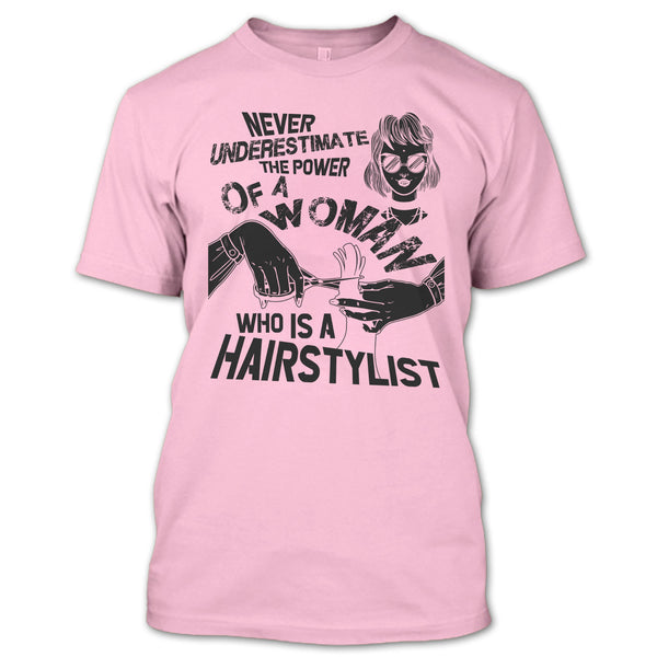 Never Underestimate T Shirt, Coolest Hair Stylist T Shirt
