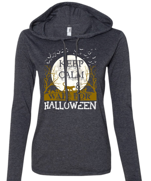 Keep Calm And Wait For Halloween T Shirt, Wait For Halloween T Shirt (Anvil Ladies Ringspun Hooded)