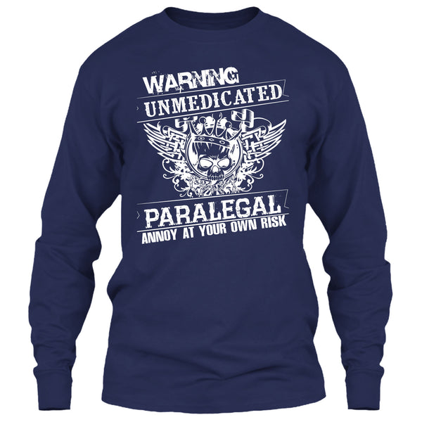 Warning Unmedicated T Shirt, Paralegal Annoy At Your Own Risk T Shirt