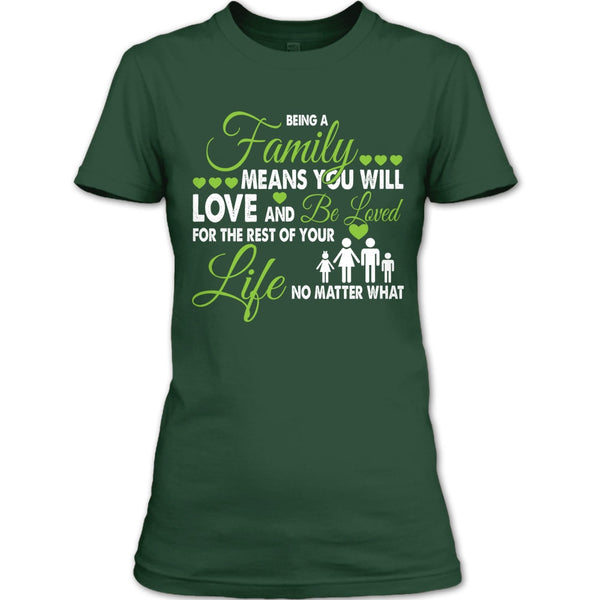 Being A Family Means You Will Love And Be Loved T Shirt, For The Rest Of Your Life No Matter What T Shirt