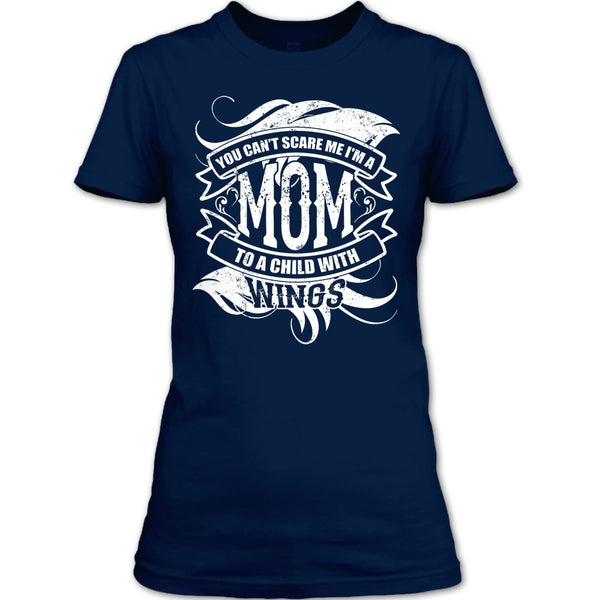 You Can't Scare Me T Shirt, I'm A Mom To A Child With Wings T Shirt