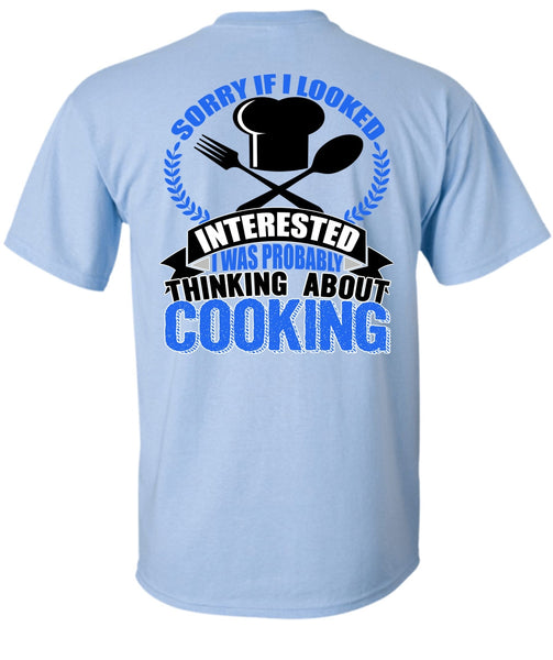 Thinking About Cooking T Shirt, I Love Chef T Shirt