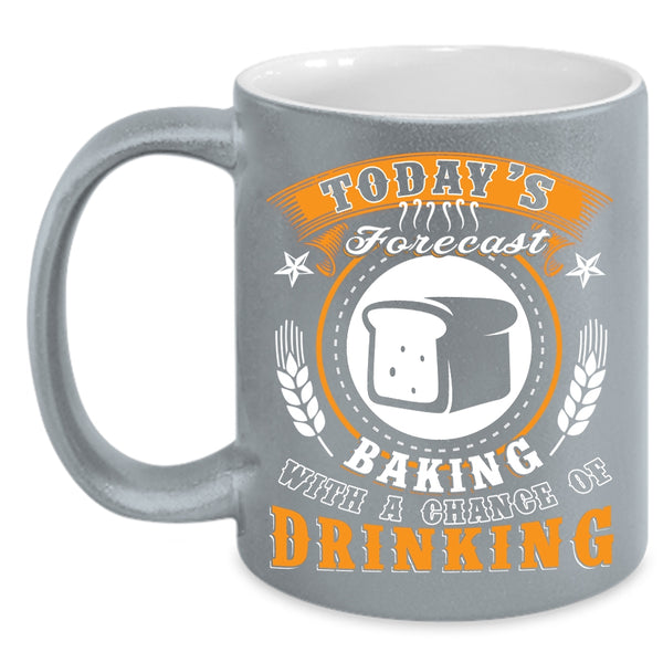 Today's Forecast Baking Coffee Mug, Chance Of Drinking Coffee Cup
