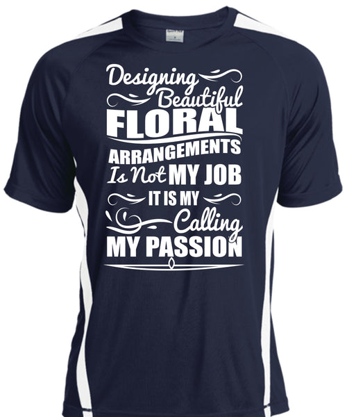 Designing Beautiful Floral T Shirt, Calling My Passion T Shirt, Cool Shirt